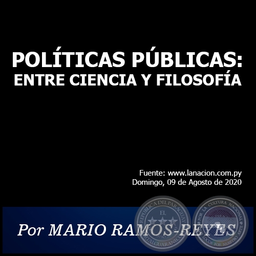 POLÍTICAS PÚBLICAS: ENTRE CIENCIA Y FILOSOFÍA - Por MARIO RAMOS-REYES - Domingo, 09 de Agosto de 2020